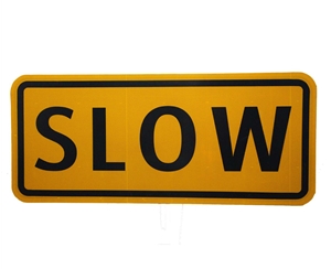 Slow down